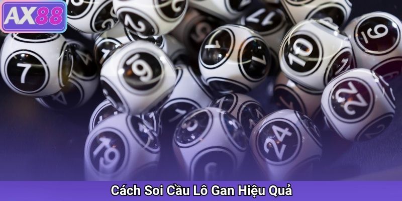 Cách Soi Cầu Lô Gan Hiệu Quả