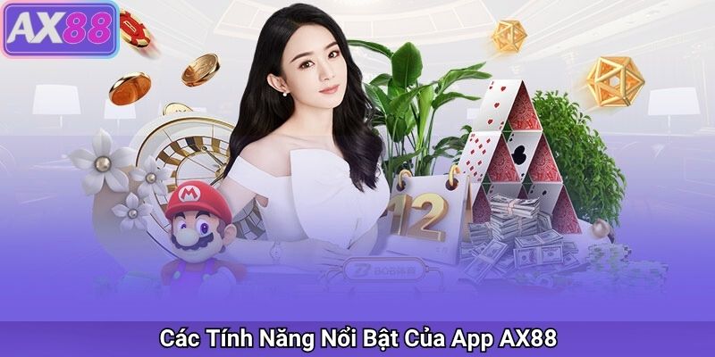 Các Tính Năng Nổi Bật Của App AX88
